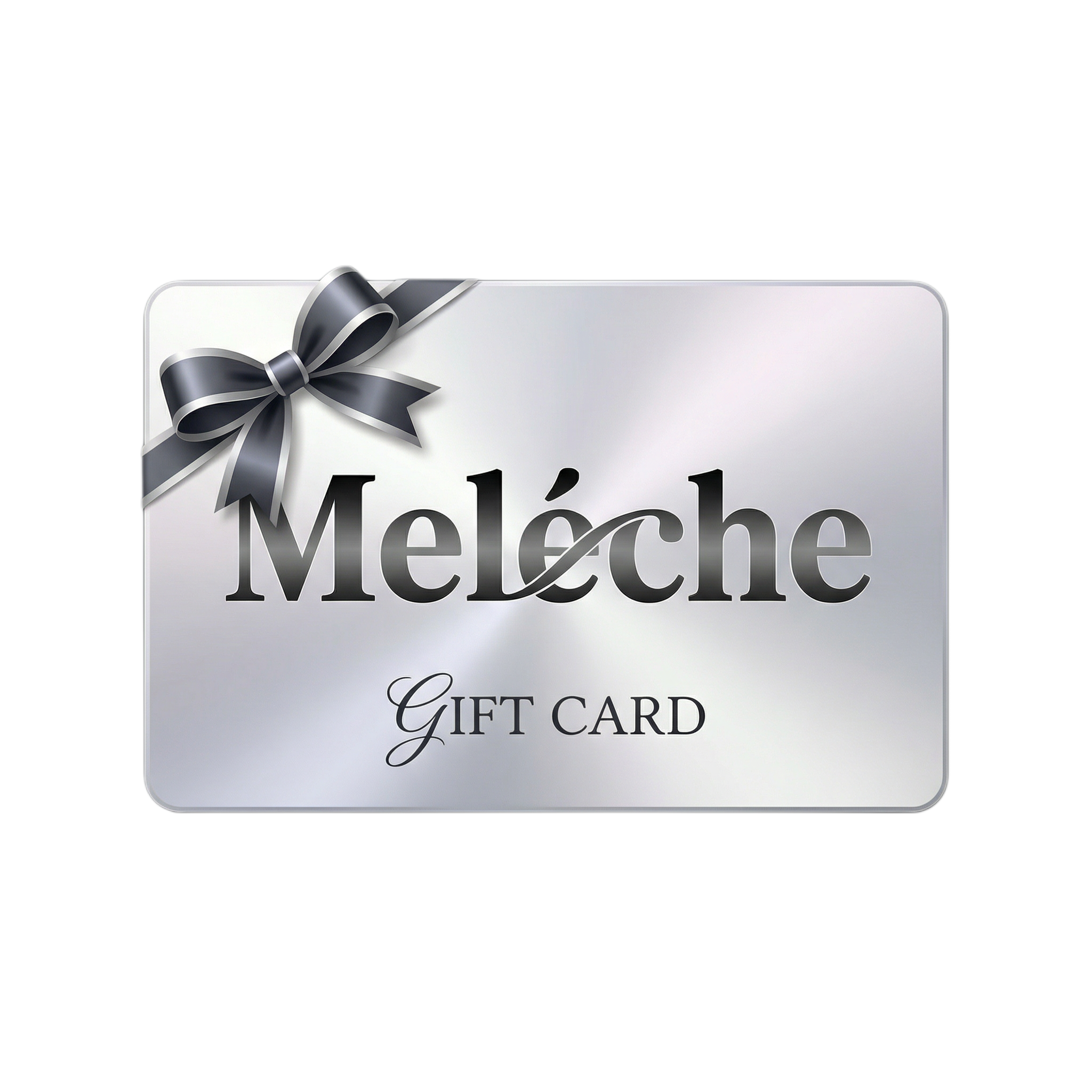 Meléche gift card with a silver bow on a white background, Let your loved ones choose from our stylish Fashion and accessories Meleche.